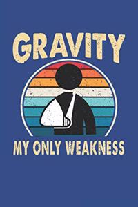 Gravity My Only Weakness