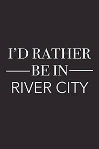 I'd Rather Be in River City