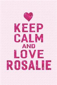 Keep Calm and Love Rosalie