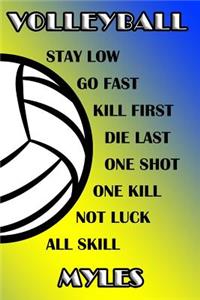 Volleyball Stay Low Go Fast Kill First Die Last One Shot One Kill Not Luck All Skill Myles