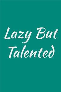 Lazy But Talented