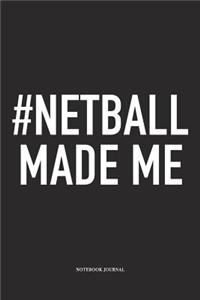 #Netball Made Me