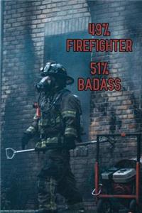 49% Firefighter 51% Badass