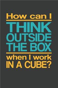 How Can I Think Outside The Box When I Work In A Cube