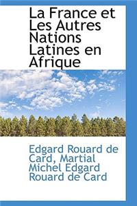 La France Et Les Autres Nations Latines En Afrique