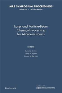 Laser and Particle-Beam Chemical Processing for Microelectronics: Volume 101