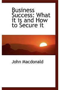 Business Success: What It Is and How to Secure It