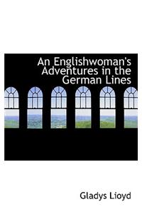 An Englishwoman's Adventures in the German Lines