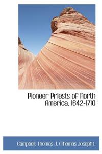 Pioneer Priests of North America, 1642-1710