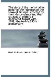 The Story of the Memorial in Honor of the Founders of the Town of Milford