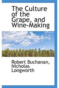 The Culture of the Grape, and Wine-Making