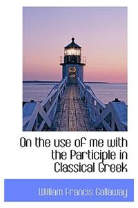 On the Use of Me with the Participle in Classical Greek
