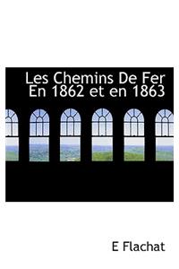 Les Chemins de Fer En 1862 Et En 1863