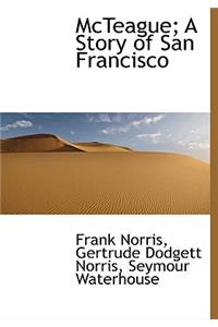 McTeague; A Story of San Francisco