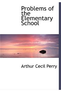 Problems of the Elementary School