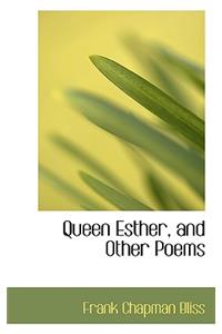 Queen Esther, and Other Poems