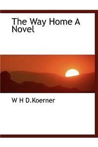 The Way Home a Novel