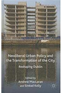 Neoliberal Urban Policy and the Transformation of the City