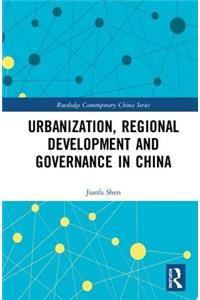 Urbanization, Regional Development and Governance in China