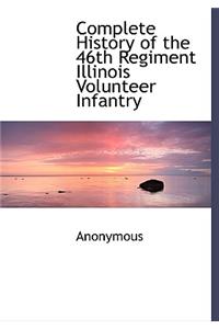 Complete History of the 46th Regiment Illinois Volunteer Infantry