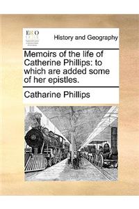 Memoirs of the Life of Catherine Phillips