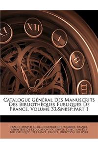 Catalogue General Des Manuscrits Des Bibliotheques Publiques de France, Volume 33, Part 1
