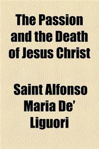 The Passion and the Death of Jesus Christ