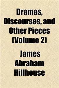 Dramas, Discourses, and Other Pieces (Volume 2); The Judgement. Sachem's-Wood. Discourses I. on the Choice of an Era in Epic and Tragic Writing. II. on the Relations of Literature to a Republican Government. III. on the Life and Services of Lafayet
