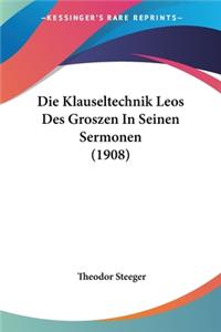 Klauseltechnik Leos Des Groszen in Seinen Sermonen (1908)