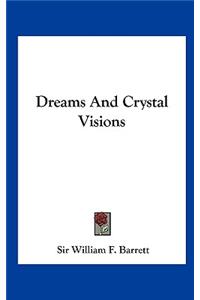 Dreams and Crystal Visions