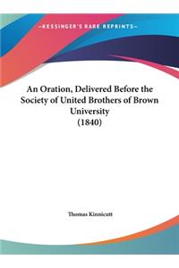 An Oration, Delivered Before the Society of United Brothers of Brown University (1840)