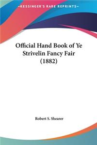 Official Hand Book of Ye Strivelin Fancy Fair (1882)