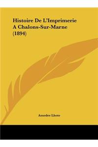 Histoire de L'Imprimerie a Chalons-Sur-Marne (1894)