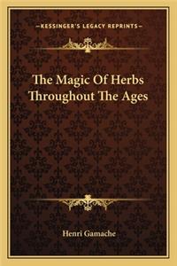 The Magic Of Herbs Throughout The Ages