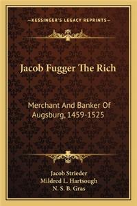 Jacob Fugger The Rich