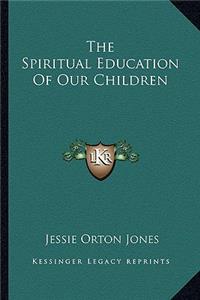 The Spiritual Education Of Our Children