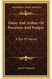 Fanny and Arthur; Or Persevere and Prosper