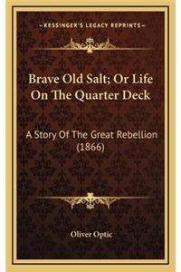 Brave Old Salt; Or Life On The Quarter Deck