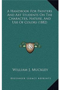 A Handbook for Painters and Art Students on the Character, Nature, and Use of Colors (1882)