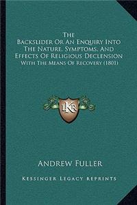 The Backslider or an Enquiry Into the Nature, Symptoms, and Effects of Religious Declension
