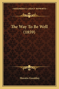 Way To Be Well (1859)