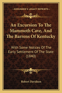 Excursion To The Mammoth Cave, And The Barrens Of Kentucky