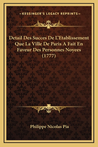 Detail Des Succes De L'Etablissement Que La Ville De Paris A Fait En Faveur Des Personnes Noyees (1777)