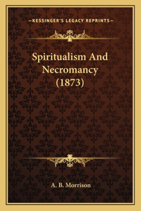 Spiritualism And Necromancy (1873)