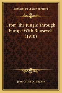 From The Jungle Through Europe With Roosevelt (1910)