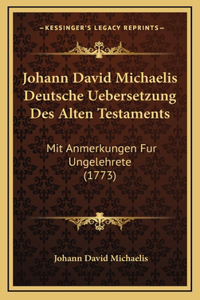 Johann David Michaelis Deutsche Uebersetzung Des Alten Testaments