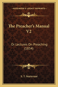 Preacher's Manual V2: Or Lectures On Preaching (1834)