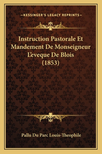 Instruction Pastorale Et Mandement De Monseigneur L'eveque De Blois (1853)