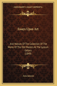 Essays Upon Art