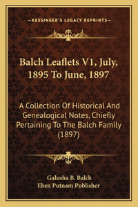Balch Leaflets V1, July, 1895 To June, 1897